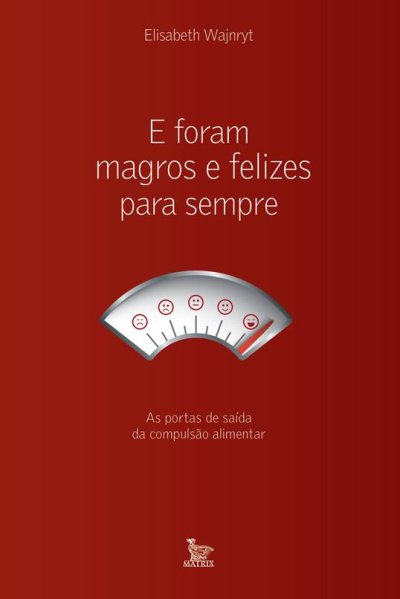 Cover of Ë Foram Magros e Felizes Para Sempre? AS Portas de Saída da Compulsão Alimentar